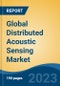 Global Distributed Acoustic Sensing Market - Industry Size, Share, Trends, Opportunity, and Forecast, 2018-2028 - Product Image