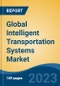 Global Intelligent Transportation Systems Market - Industry Size, Share, Trends, Opportunity, and Forecast, 2018-2028 - Product Image