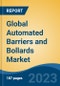 Global Automated Barriers and Bollards Market - Industry Size, Share, Trends, Opportunity, and Forecast, 2018-2028 - Product Image