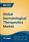 Global Dermatological Therapeutics Market - Industry Size, Share, Trends, Opportunity, and Forecast, 2018-2028 - Product Image