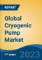 Global Cryogenic Pump Market - Industry Size, Share, Trends, Opportunity, and Forecast, 2018-2028 - Product Image