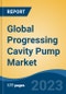 Global Progressing Cavity Pump Market - Industry Size, Share, Trends, Opportunity, and Forecast, 2018-2028 - Product Image