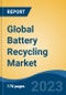 Global Battery Recycling Market - Industry Size, Share, Trends, Opportunity, and Forecast, 2018-2028 - Product Thumbnail Image