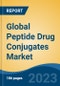Global Peptide Drug Conjugates Market - Industry Size, Share, Trends, Opportunity, and Forecast, 2018-2028 - Product Image
