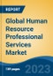 Global Human Resource Professional Services Market - Industry Size, Share, Trends, Opportunity, and Forecast, 2018-2028 - Product Thumbnail Image