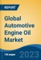 Global Automotive Engine Oil Market - Industry Size, Share, Trends, Opportunity, and Forecast, 2018-2028 - Product Image