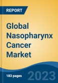 Global Nasopharynx Cancer Market - Industry Size, Share, Trends, Opportunity, and Forecast, 2018-2028- Product Image