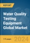 Water Quality Testing Equipment Global Market Report 2024 - Product Image