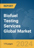 Biofuel Testing Services Global Market Report 2024- Product Image