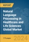 Natural Language Processing (NLP) in Healthcare and Life Sciences Global Market Report 2024 - Product Image