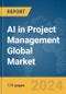 AI in Project Management Global Market Report 2024 - Product Image