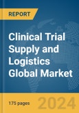 Clinical Trial Supply and Logistics Global Market Report 2024- Product Image