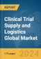 Clinical Trial Supply and Logistics Global Market Report 2024 - Product Image