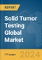 Solid Tumor Testing Global Market Report 2024 - Product Thumbnail Image