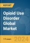 Opioid Use Disorder (OUD) Global Market Report 2024 - Product Thumbnail Image