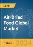 Air-Dried Food Global Market Report 2024- Product Image
