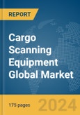 Cargo Scanning Equipment Global Market Report 2024- Product Image