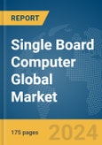 Single Board Computer Global Market Report 2024- Product Image