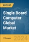 Single Board Computer Global Market Report 2024 - Product Thumbnail Image