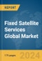 Fixed Satellite Services Global Market Report 2024 - Product Image