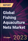 Global Fishing Aquaculture Nets Market 2024-2028- Product Image