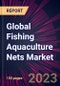 Global Fishing Aquaculture Nets Market 2024-2028 - Product Image
