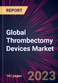 Global Thrombectomy Devices Market 2024-2028- Product Image