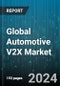 Global Automotive V2X Market by Communication Type (Vehicle-to-Cloud, Vehicle-to-Device, Vehicle-to-Grid), Connectivity (Cellular-V2X Communication, Dedicated Short-Range Communication), Offering, Vehicle Type - Forecast 2024-2030 - Product Image