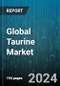 Global Taurine Market by Grade (Food Grade, Pharmaceutical Grade), Source (Natural, Synthetic), Form, Application - Forecast 2024-2030 - Product Image