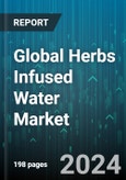 Global Herbs Infused Water Market by Herb Type (Calendula, Chamomile, Chives), Type (Conventional, Organic), Distribution, End-Use - Forecast 2024-2030- Product Image