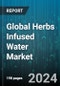 Global Herbs Infused Water Market by Herb Type (Calendula, Chamomile, Chives), Type (Conventional, Organic), Distribution, End-Use - Forecast 2024-2030 - Product Image