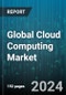 Global Cloud Computing Market by Service Model, Solution, Infrastructure, Workload, Deployment, Organization Size, Industry - Forecast 2024-2030 - Product Thumbnail Image