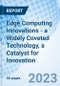 Edge Computing Innovations - a Widely Coveted Technology, a Catalyst for Innovation - Product Image