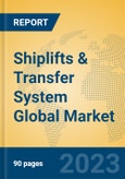 Shiplifts & Transfer System Global Market Insights 2023, Analysis and Forecast to 2028, by Manufacturers, Regions, Technology, Application, Product Type- Product Image