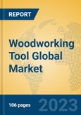 Woodworking Tool Global Market Insights 2023, Analysis and Forecast to 2028, by Manufacturers, Regions, Technology, Application, Product Type- Product Image