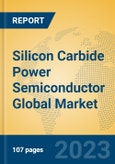 Silicon Carbide Power Semiconductor Global Market Insights 2023, Analysis and Forecast to 2028, by Manufacturers, Regions, Technology, Product Type- Product Image