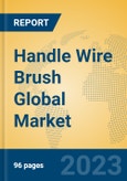 Handle Wire Brush Global Market Insights 2023, Analysis and Forecast to 2028, by Manufacturers, Regions, Technology, Application, Product Type- Product Image