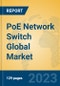 PoE Network Switch Global Market Insights 2023, Analysis and Forecast to 2028, by Manufacturers, Regions, Technology, Application, Product Type - Product Thumbnail Image