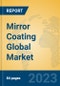 Mirror Coating Global Market Insights 2023, Analysis and Forecast to 2028, by Manufacturers, Regions, Technology, Application, Product Type - Product Thumbnail Image