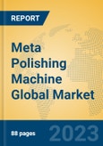 Meta Polishing Machine Global Market Insights 2023, Analysis and Forecast to 2028, by Manufacturers, Regions, Technology, Application, Product Type- Product Image