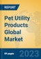 Pet Utility Products Global Market Insights 2023, Analysis and Forecast to 2028, by Manufacturers, Regions, Technology, Application, Product Type - Product Thumbnail Image
