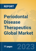 Periodontal Disease Therapeutics Global Market Insights 2023, Analysis and Forecast to 2028, by Market Participants, Regions, Technology, Application, Product Type- Product Image