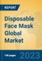Disposable Face Mask Global Market Insights 2023, Analysis and Forecast to 2028, by Manufacturers, Regions, Technology, Application, Product Type - Product Image