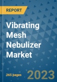 Vibrating Mesh Nebulizer Market - Global Industry Analysis, Size, Share, Growth, Trends, Regional Outlook, and Forecast 2023-2030 - (By Product Type Coverage, Application Coverage, Age Group Coverage, End User Coverage, Geographic Coverage and Leading Companies)- Product Image