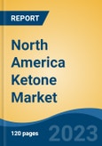 North America Ketone Market, Competition, Forecast & Opportunities, 2018-2028- Product Image