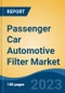Passenger Car Automotive Filter Market - Global Industry Size, Share, Trends Opportunity, and Forecast 2018-2028 - Product Image