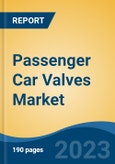 Passenger Car Valves Market - Global Industry Size, Share, Trends Opportunity, and Forecast 2018-2028- Product Image