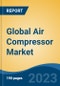 Global Air Compressor Market - Global Industry Size, Share, Trends Opportunity, and Forecast 2018-2028 - Product Image