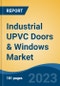 Industrial UPVC Doors & Windows Market - Global Industry Size, Share, Trends Opportunity, and Forecast 2018-2028 - Product Image