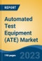 Automated Test Equipment (ATE) Market - Global Industry Size, Share, Trends Opportunity, and Forecast 2018-2028 - Product Thumbnail Image